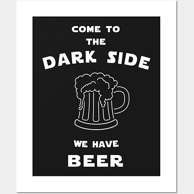 Come to the dark side we have beer Wall Art by Florin Tenica